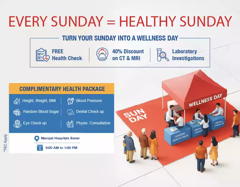 Every Sunday is a Healthy Sunday at Manipal Hospital Baner, Pune. Enjoy free health checkups, 40% off on CT & MRI, and lab investigations.