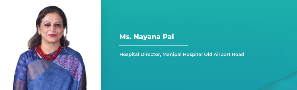 Ms. Nayana Pai - Hospital Director, Manipal Hospital Old Airport Road