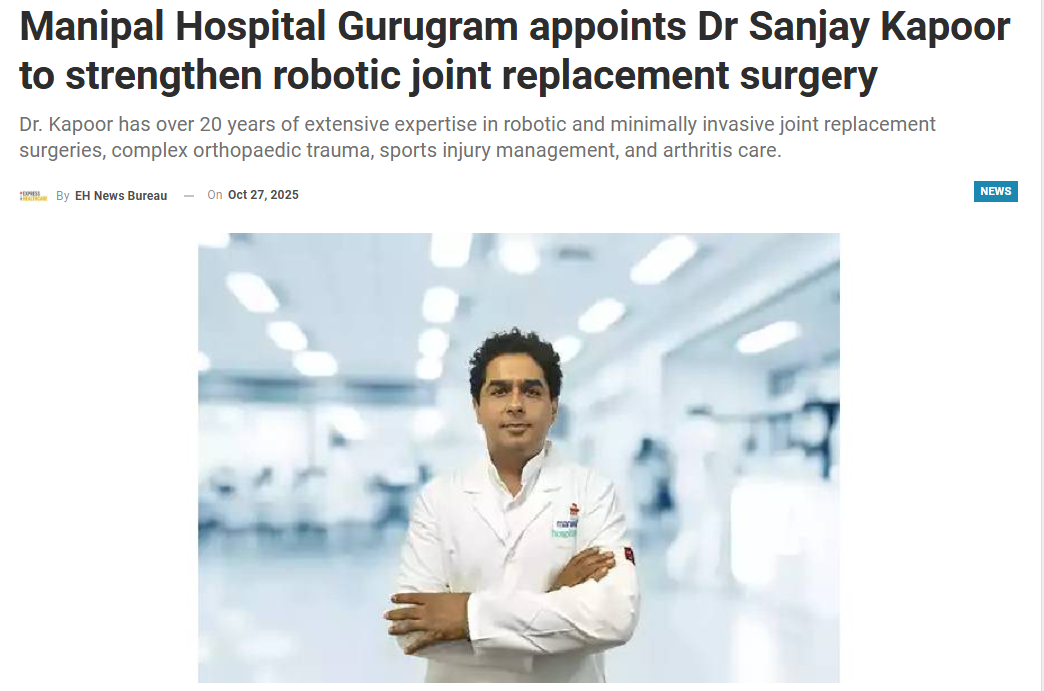 Renowned Orthopaedic Surgeon Joins Manipal Hospital Gurugram to Strengthen Robotic Joint Replacement Surgery