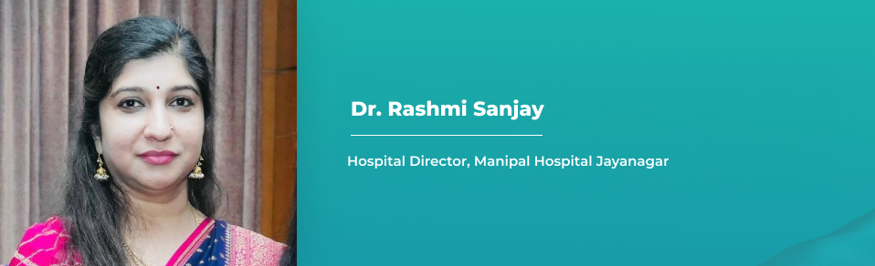 Dr. Rashmi Sanjay, Hospital Director, Manipal Hospital Jayanagar