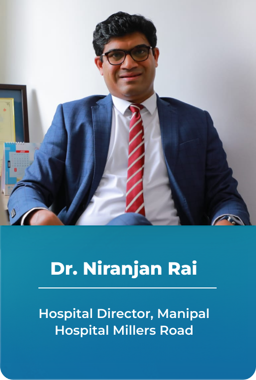 Dr. Niranjan Rai, Hospital Director, Manipal Hospital Millers Road