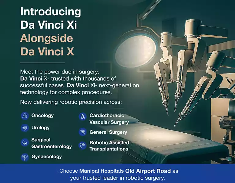 Da Vinci Xi and X robotic surgery at Manipal Hospital Oldairport Road.
