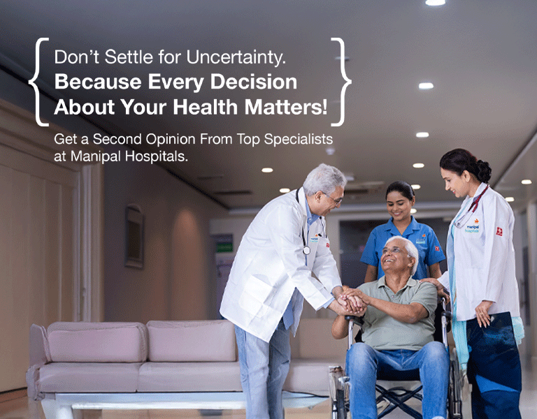 Second Opinion | Manipal Hospitals Old Airport Road