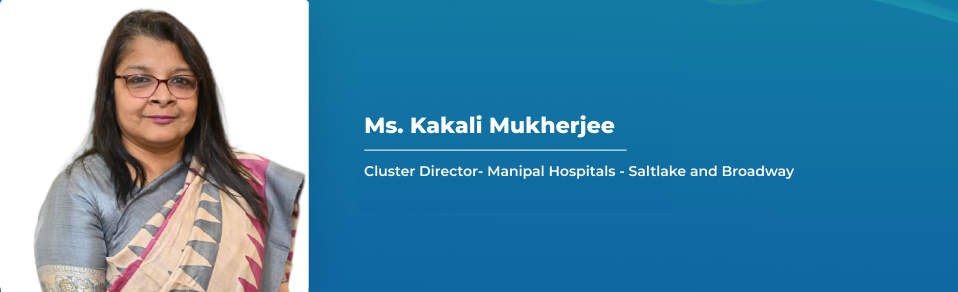 Ms. Kakali Mukherjee, Cluster Director - Saltlake and Broadway | Manipal Hosiptals