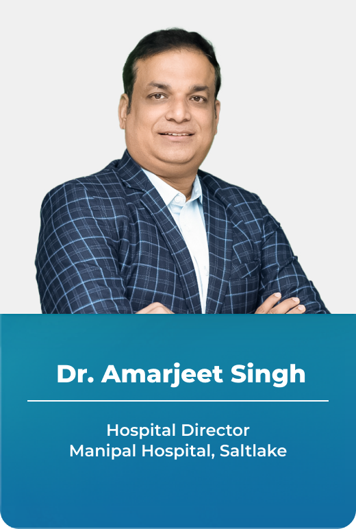 Dr. Amarjeet Singh, Hospital Director, Manipal Hospital, Saltlake