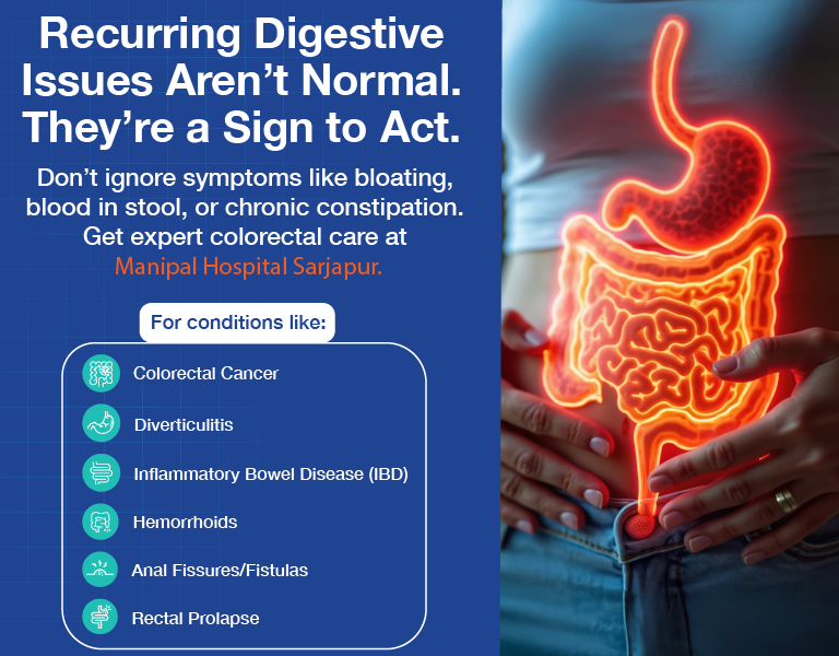 Don’t ignore recurring digestive symptoms like bloating or blood in stool. Get expert colorectal care for conditions like colorectal cancer, IBD, hemorrhoids, and more at Manipal Hospitals Sa