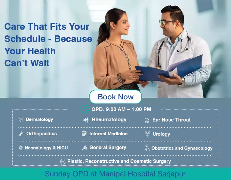 Sunday OPD at Manipal Hospitals Sarjapur Road – Expert doctor consultations available every Sunday in Bangalore