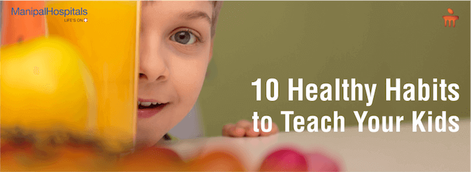 10 Healthy Habits To Teach Your Kids