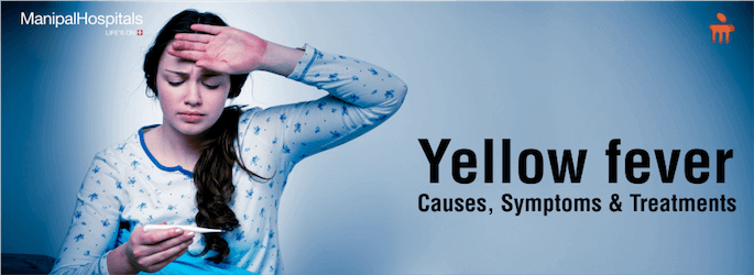 What are the Yellow Fever Causes, Symptoms and Treatments - Manipal ...