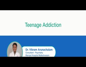 Teenage Addiction | Dr Vikram Arunachalam | Manipal Hospitals Malleshwaram