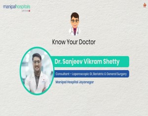 Know Your Doctor | Dr. Sanjeev Vikram Shetty | Manipal Hospital Jayanagar