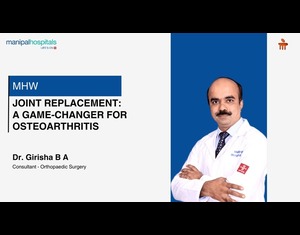Joint Replacement: A Game-Changer for Osteoarthritis | Dr. Girisha B A | Manipal Hospital Whitefield