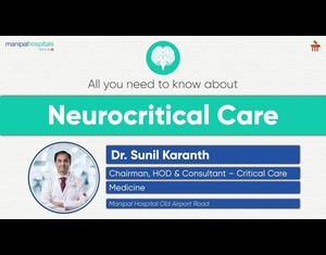 Neurocritical Care | Dr. Sunil Karanth | Manipal Hospital Old Airport Road