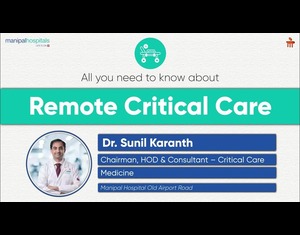 Remote Critical Care | Dr. Sunil Karanth | Manipal Hospital Old Airport Road