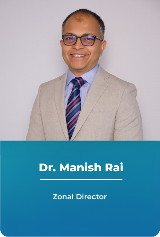 Mr. Manish Rai - Zonal Director